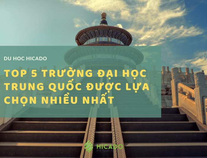 Top 5 trường đại học Trung Quốc được nhiều du học sinh lựa chọn nhất