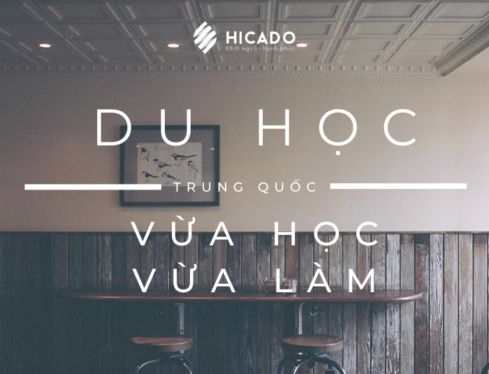 Du học Trung Quốc vừa học vừa làm