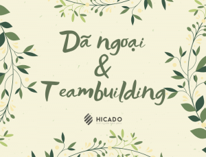Dã ngoại và teambuilding - Hicado