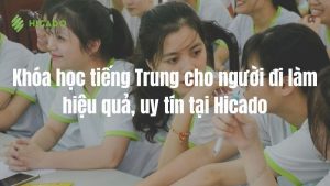 Khóa Học Tiếng Trung Cho Người đi Làm Hiệu Quả, Uy Tín Tại Hicado Min