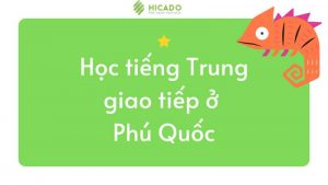 học tiếng trung giao tiếp ở phú quốc